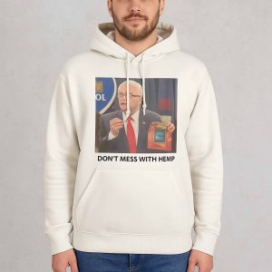 Don't Mess With Hemp Shirt 3 Don't Mess With Hemp Shirt