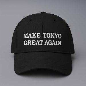 Make Tokyo Great Again Hat Make Tokyo Great Again Hat