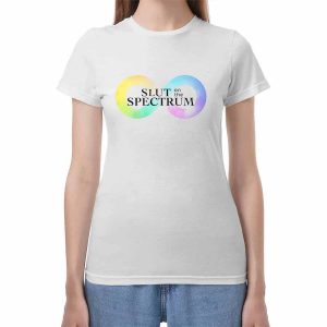 Slut On The Spectrum Shirt