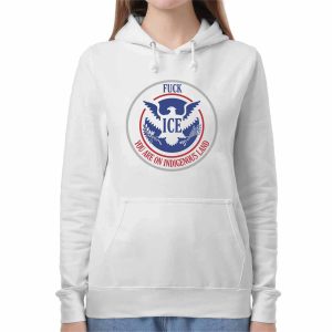 Fuck Ice You Are On Indigenous Land Shirt 2 Fuck Ice You Are On Indigenous Land Shirt