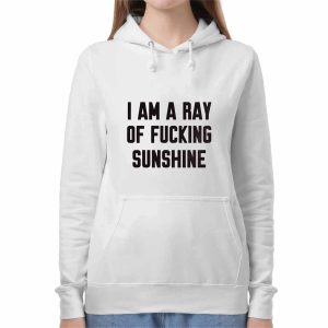 I Am A Ray Of Fucking Sunshine Shirt