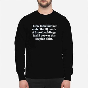 I Blew John Summit Under The DJ Booth At Brooklyn Mirage And All I Got Was This Stupid T shirt7