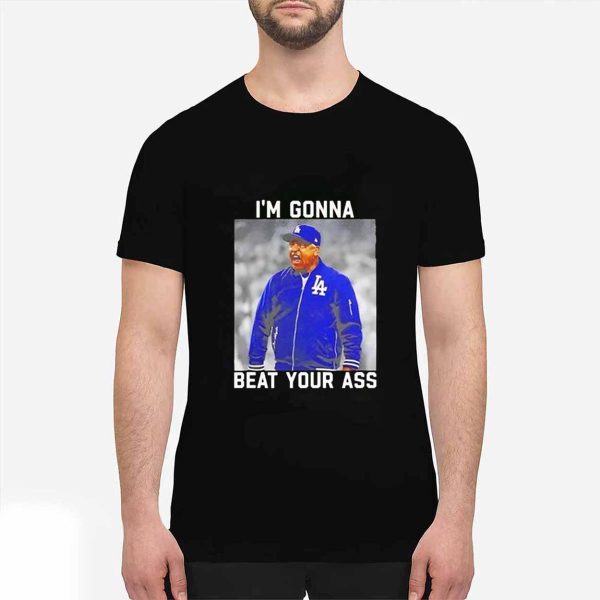Dave Roberts I’m Gonna Beat Your Ass Shirt