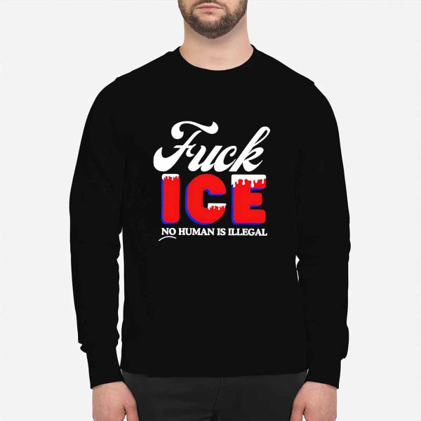 Fuck Ice No Human Is Illegal Shirt
