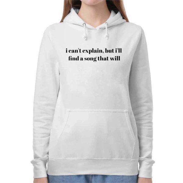 I Can’t Explain But I’ll Find A Song That Will Shirt