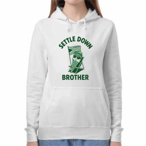 Settle Down Brother Shirt