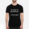 Je Suis Le Probleme Cest Moi Shirt