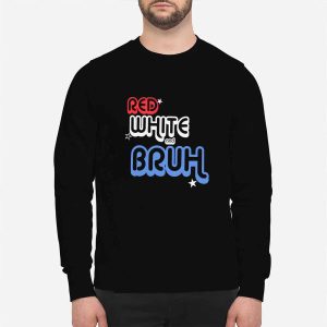 Red White And Bruh Shirt 3 Red White And Bruh Shirt