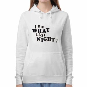 I Did What Last Night Shirt 1 I Did What Last Night Shirt