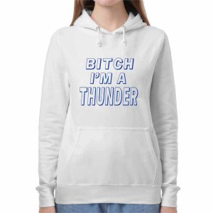 Bitch I'm A Thunder Shirt