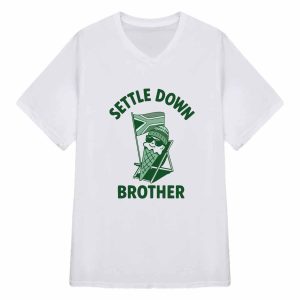 Settle Down Brother Shirt