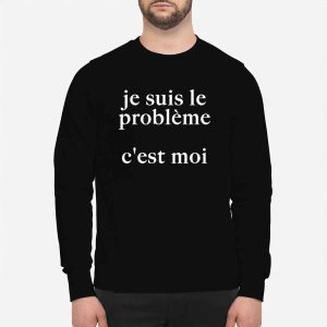 Je Suis Le Probleme Cest Moi Shirt 1 Je Suis Le Probleme C’est Moi Shirt