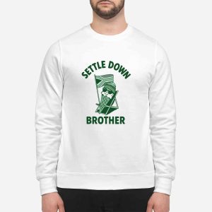 Settle Down Brother Shirt