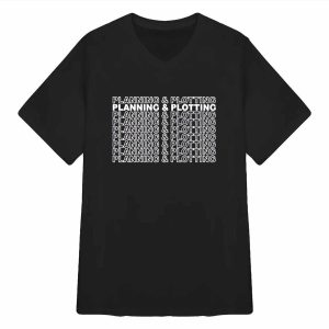 Planning And Plotting Shirt 2 Planning And Plotting Shirt