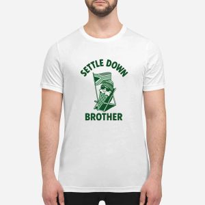 Settle Down Brother Shirt