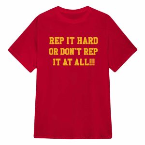 Rep It Hard Or Dont Rep It At All Shirt 2 Rep It Hard Or Don’t Rep It At All Shirt