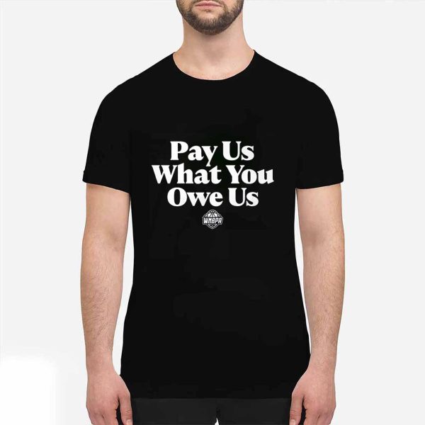 All Stars Pay Us What You Owe Us Shirt