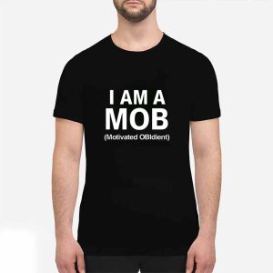I Am A Mob Motivated Obidient Shirt 1 I Am A Mob Motivated Obidient Shirt