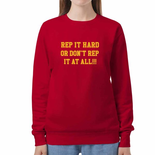Rep It Hard Or Dont Rep It At All Shirt