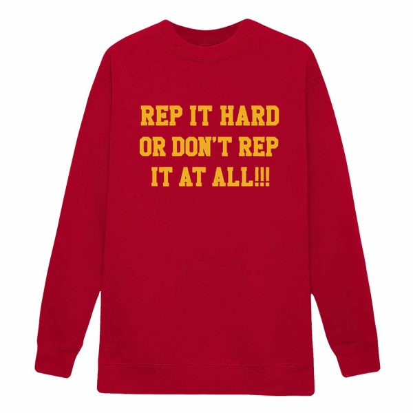 Rep It Hard Or Dont Rep It At All Shirt