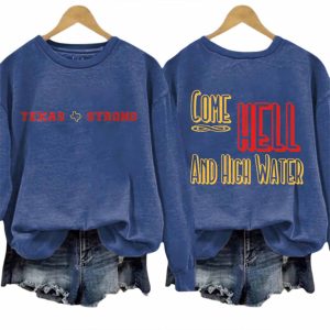 Retro Texas Strong We Are Texas Come Hell Or High Water Print Sweatshirt