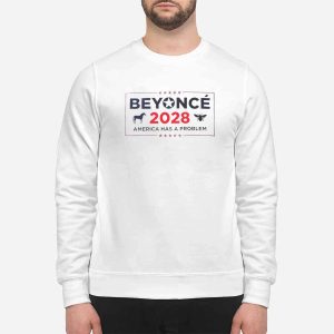 Beyonce 2028 America Has A Problem Shirt 1 Beyonce 2028 America Has A Problem Shirt