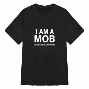 I Am A Mob Motivated Obidient Shirt 3 I Am A Mob Motivated Obidient Shirt